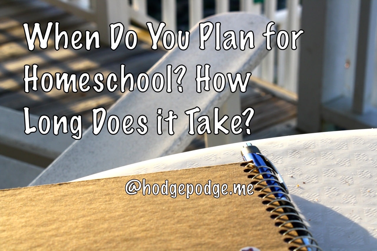 When do you plan for school and how long does it take?