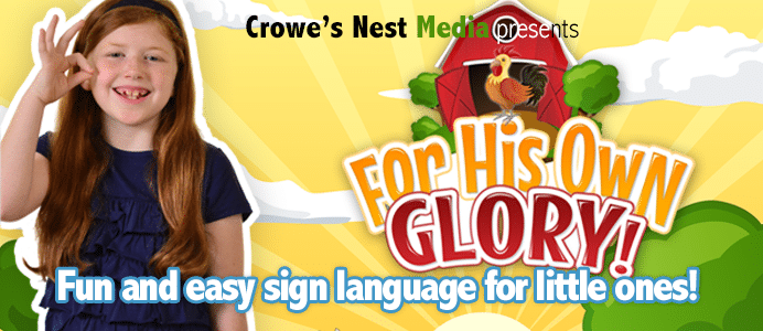 For His Own Glory – Easy Sign Language for Little Ones