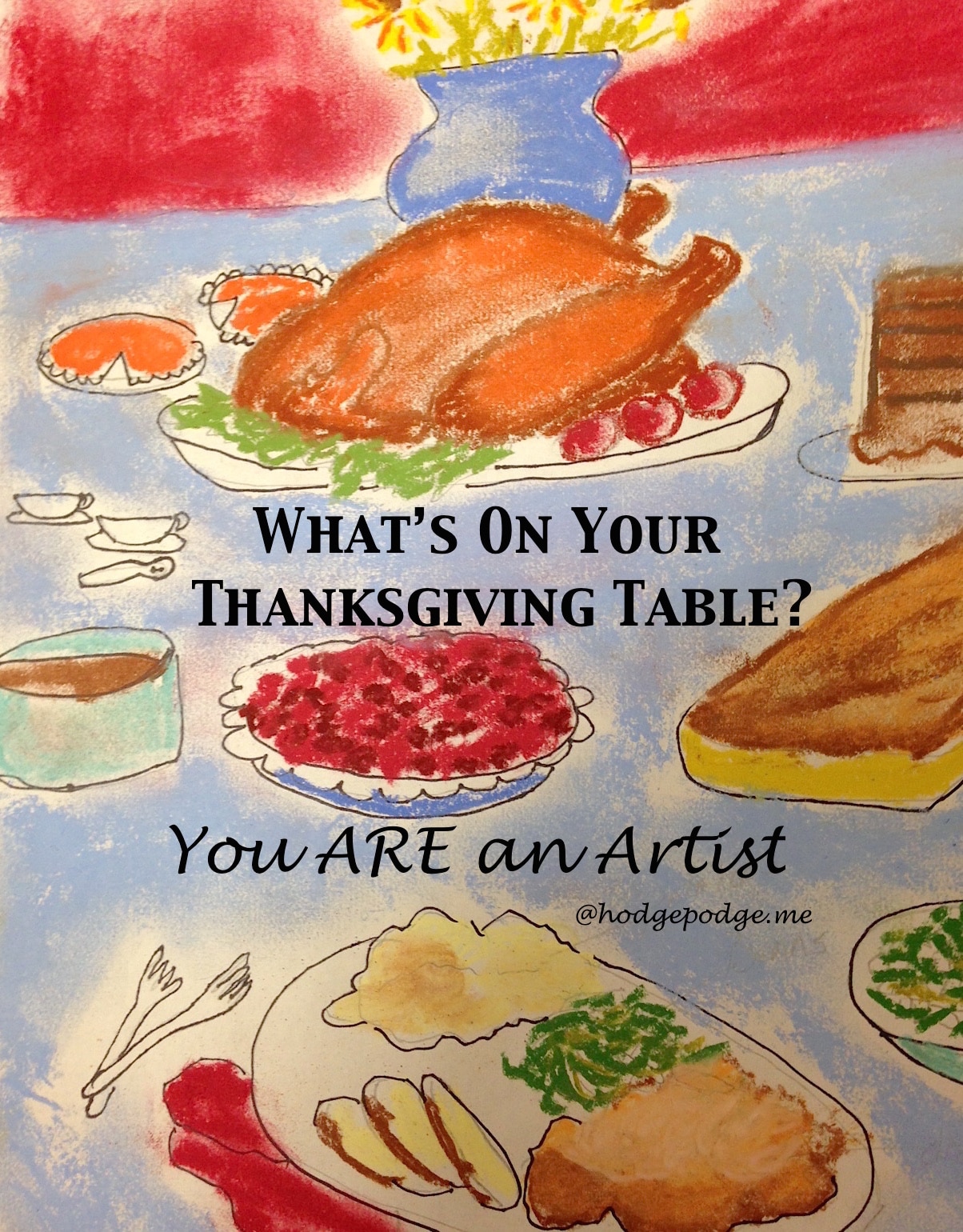You ARE An Artist: What’s On Your Thanksgiving Table?