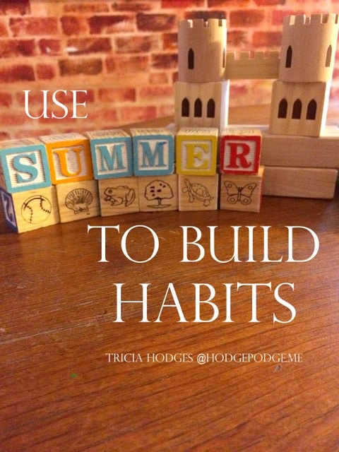 Use Summer to Build Habits In Your Homeschool