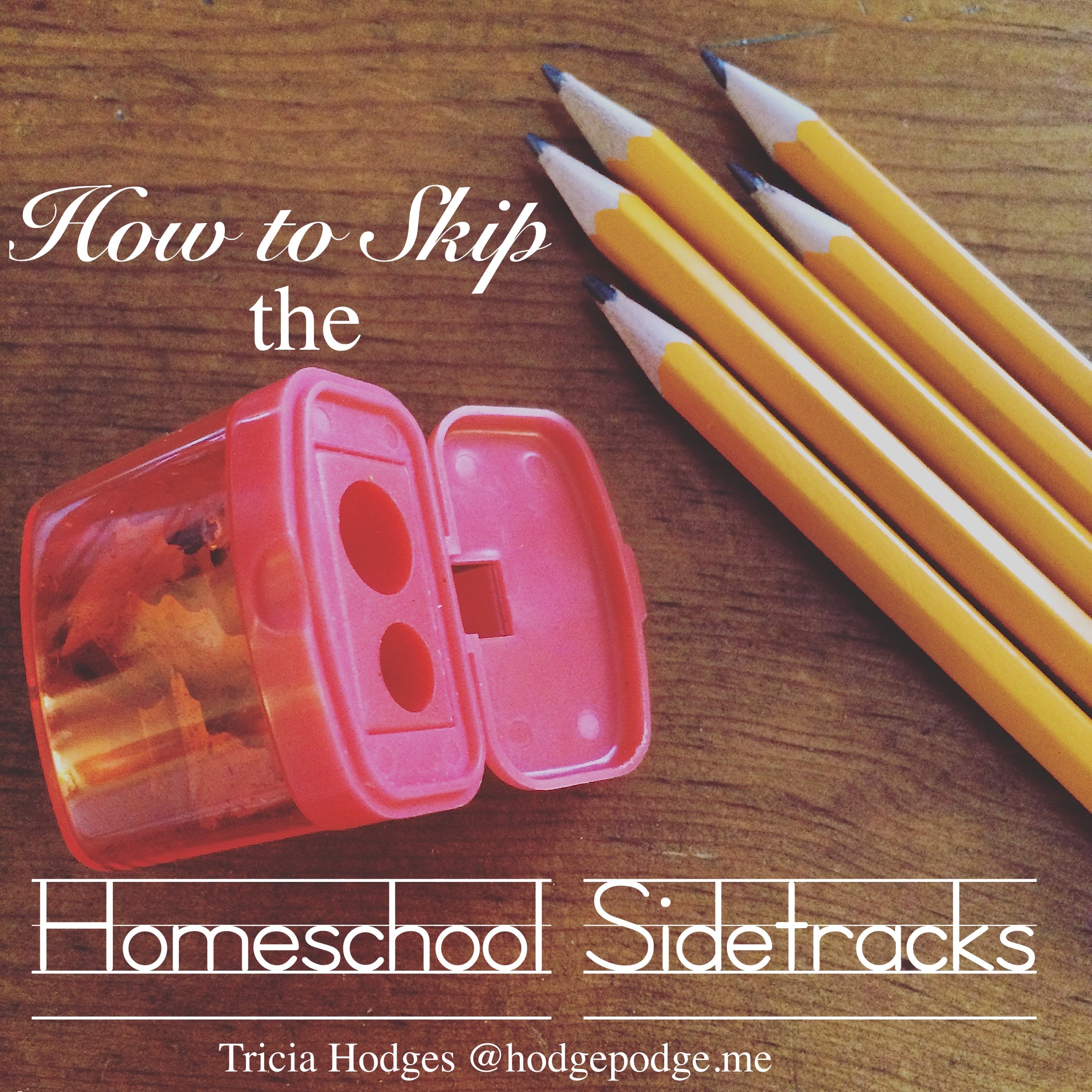 How to Skip the Homeschool Sidetracks