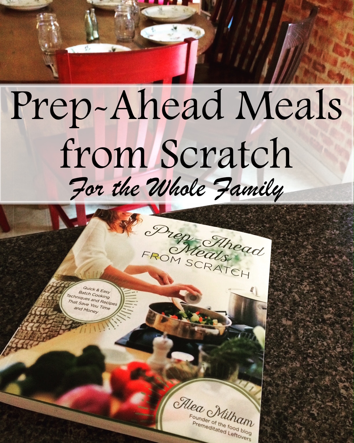 Prep-Ahead Meals From Scratch for The Whole Family
