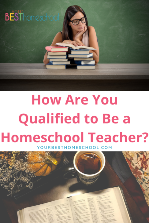 How are you qualified to be a homeschool teacher? This highly educated man looked me straight in the face and asked his pointed question.