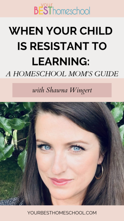 Have you found that resistance is part of learning? Shawna Wingert shares some excellent tips for when your child is resistant to learning with this homeschool mom's guide.