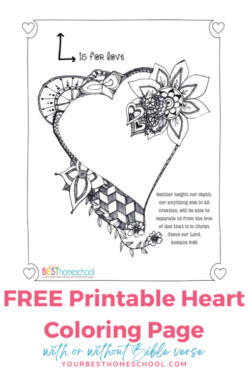 FREE Printable Heart Coloring Page -with or without Bible verse. These pages are great for all ages– especially teens! Included in this download is a page with Romans 8:39 and a blank page to add your own design/quotes.