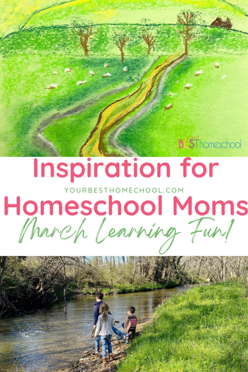 Here is a big list of March inspiration for homeschool moms. It's time to kick off spring, to notice beauty and to switch things up in your homeschool schedule.
