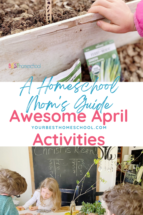Lean into making memories with your children with a homeschool mom's spring guide to awesome April activities. Plant seeds, play outside, be creative – all while learning!