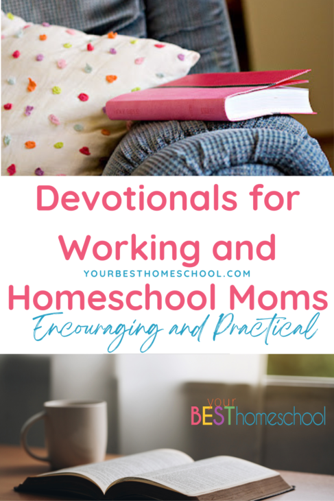 These devotionals for working and homeschool moms are encouraging and practical for everyday life.