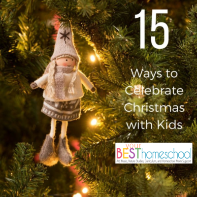 15 Meaningful Ways to Celebrate Christmas with Kids