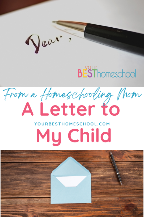 A letter to my child from a homeschooling mom shares building a legacy by writing a letter on your child's birthday every year with thoughts and joys!