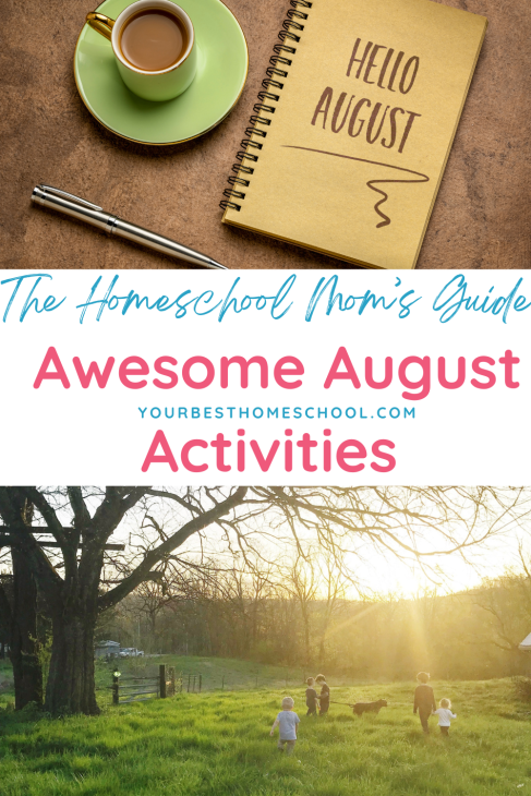 Whether you are back to homeschool or just now thinking about it, these awesome August activities will get you on a great start!